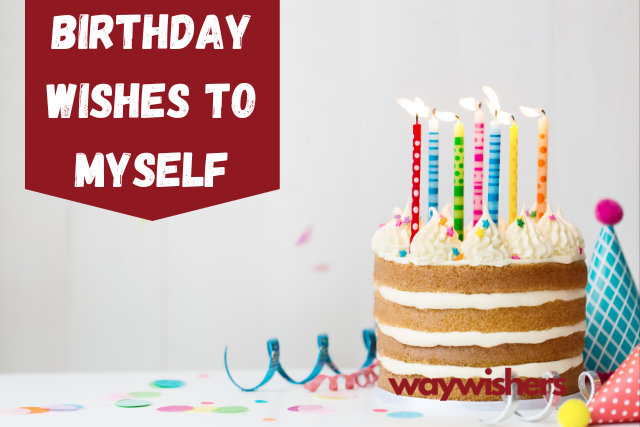 190+ Birthday Wishes To Myself