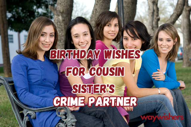 Birthday Wishes for Cousin Sister's Crime Partner