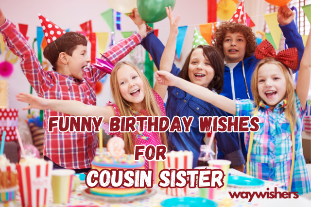Funny Birthday Wishes for Cousin Sister