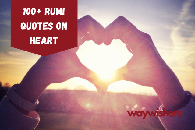 100+ Rumi Quotes On Heart | Journey of the Soul