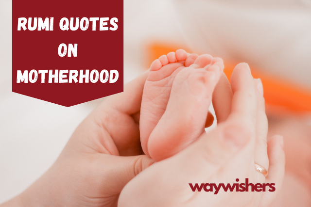 75+ Rumi Quotes On Motherhood