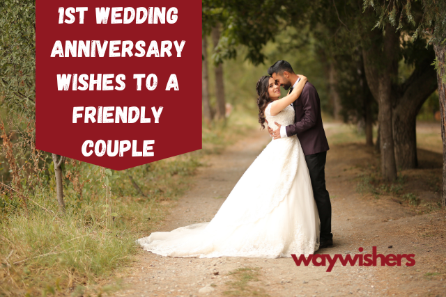 1st Wedding Anniversary Wishes To a Friendly Couple