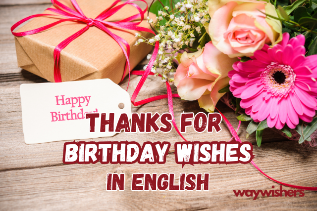 Thanks For Birthday Wishes In English