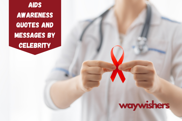115+ Aids Awareness Quotes And Messages By Celebrity