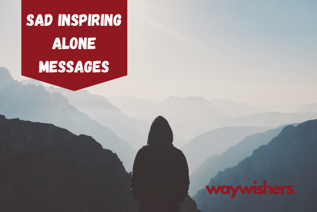 155+ Sad Inspiring Alone Messages