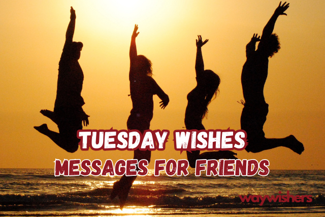 Tuesday Messages For Friends