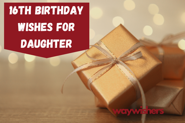 16th Birthday Wishes For Daughter