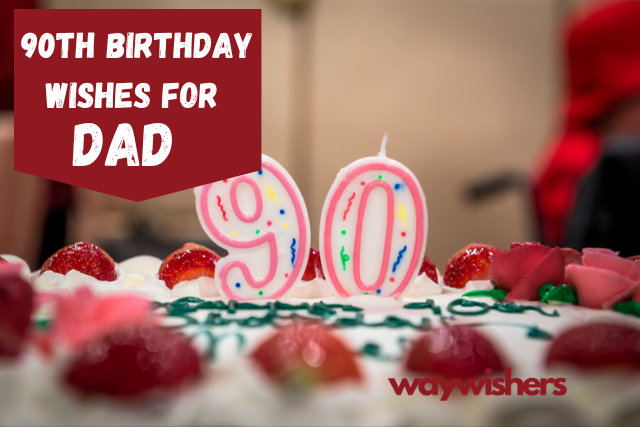 90th Birthday Wishes For Dad
