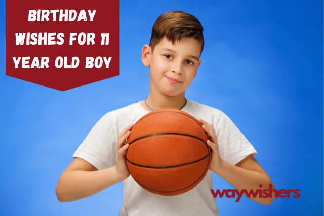Birthday Wishes For 11 Year Old Boy