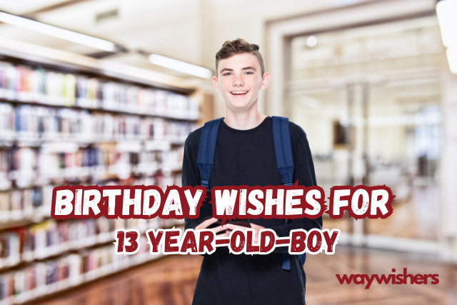 Birthday Wishes For 13-Year-Old-Boy