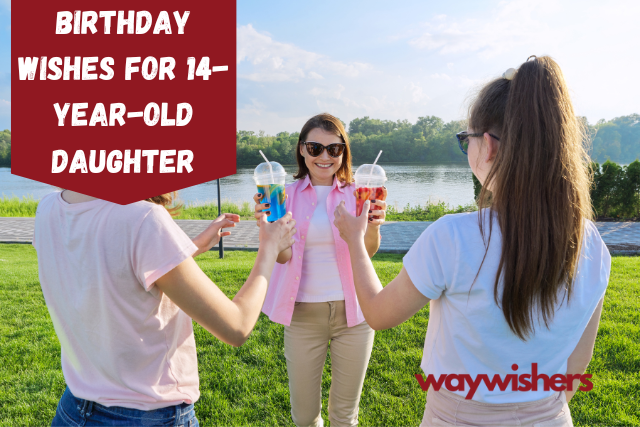 Birthday Wishes For 14-Year-Old Daughter