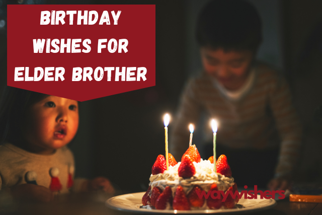 Birthday Wishes For Elder Brother