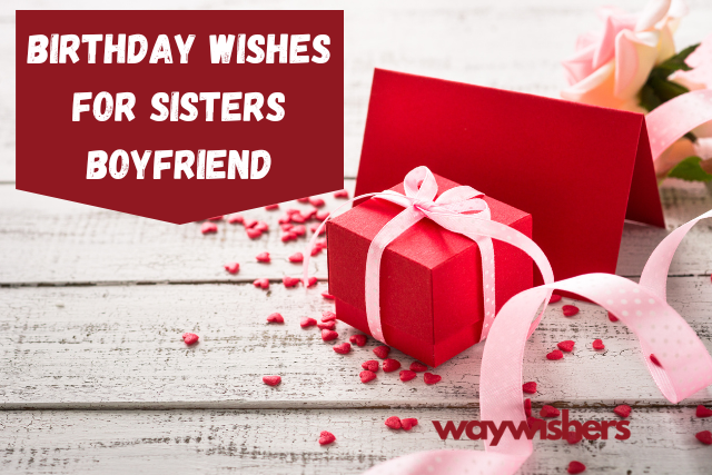 Birthday Wishes For Sisters Boyfriend