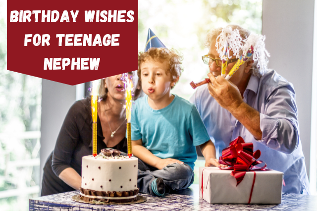 135+ Birthday Wishes For Teenage Nephew