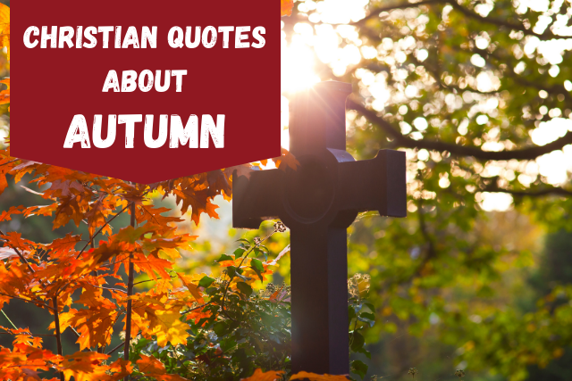 95+ Christian Quotes About Autumn