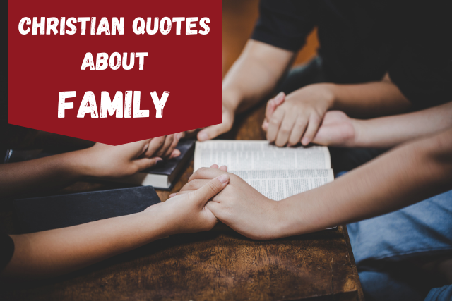 175+ Christian Quotes About Family