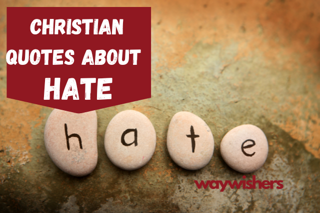 120 Christian Quotes About Hate
