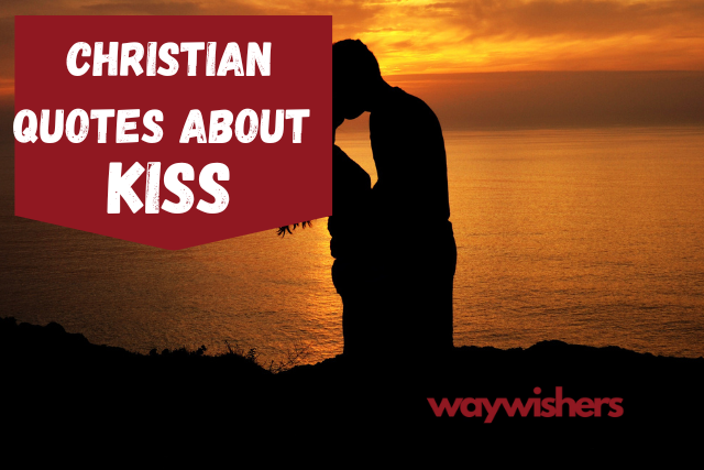 120 Christian Quotes About Kiss