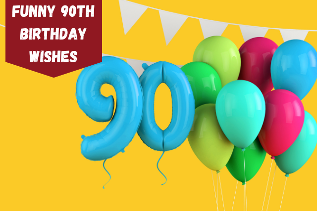 195+ Funny 90th Birthday Wishes