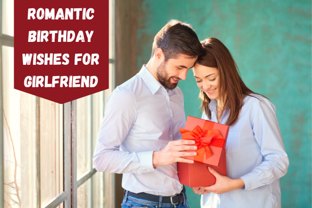 175+ Romantic Birthday Wishes For Girlfriend