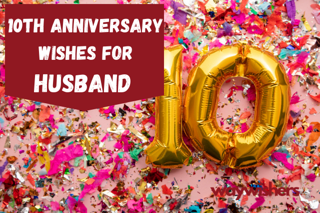115+ 10th Anniversary Wishes For Husband