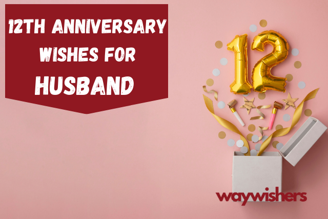 135+ 12th Anniversary Wishes For Husband