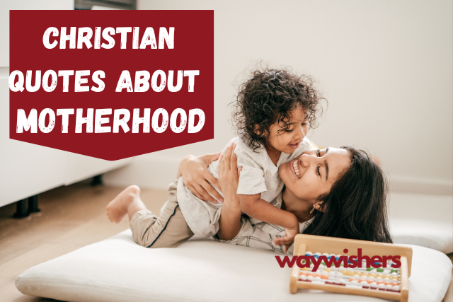 140 Christian Quotes About Motherhood