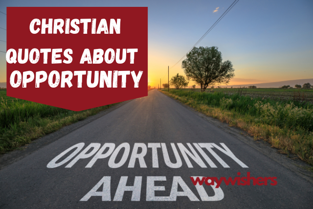 120 Christian Quotes About Opportunity