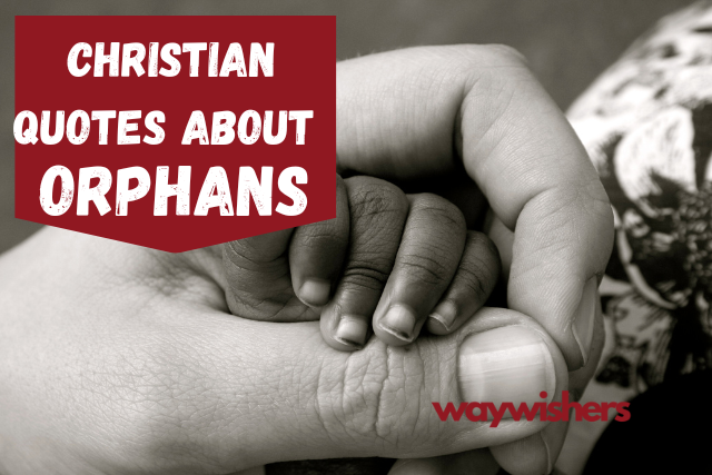120 Christian Quotes About Orphans