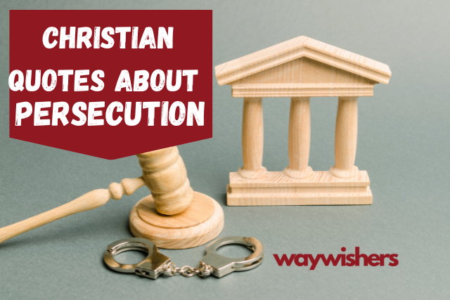 140 Christian Quotes About Persecution