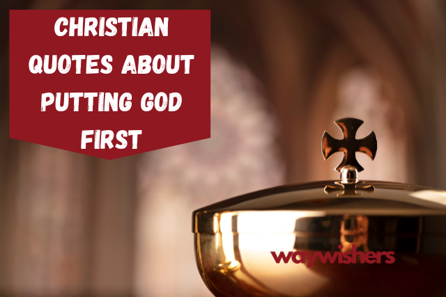 140 Christian Quotes About Putting God First