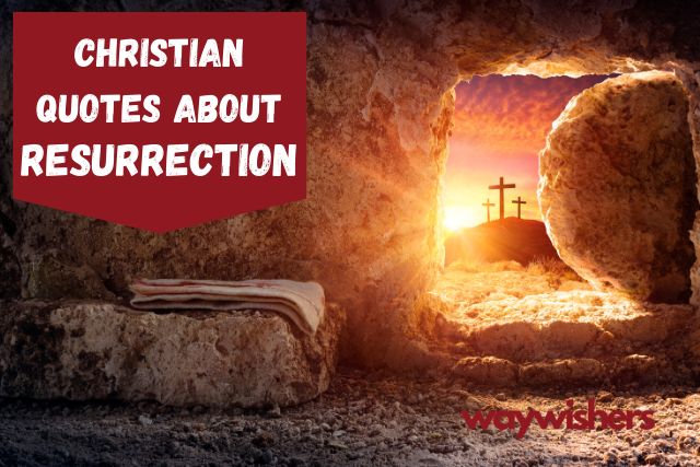 135+ Christian Quotes About Resurrection