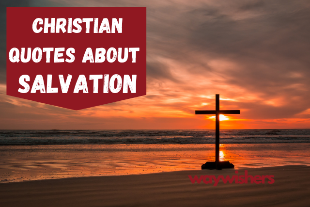 120 Christian Quotes About Salvation