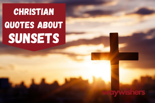 115+ Christian Quotes About Sunsets