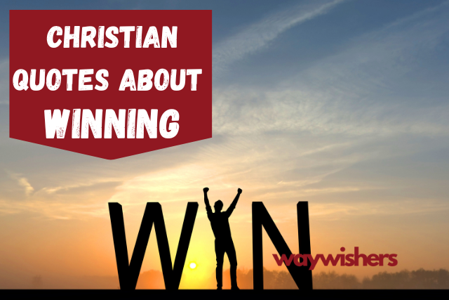 120 Christian Quotes About Winning