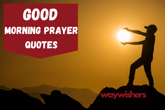 120 Good Morning Prayer Quotes