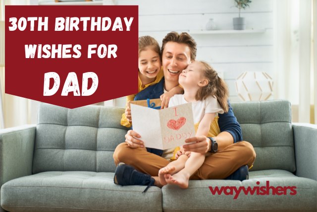 115+ 30th Birthday Wishes For Dad