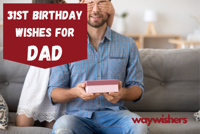 31st Birthday Wishes For Dad