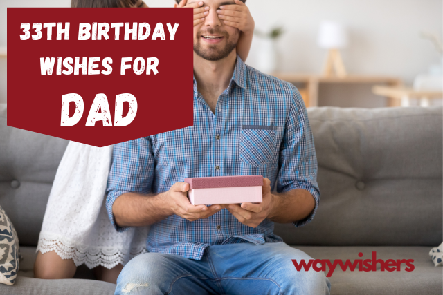 33th Birthday Wishes For Dad