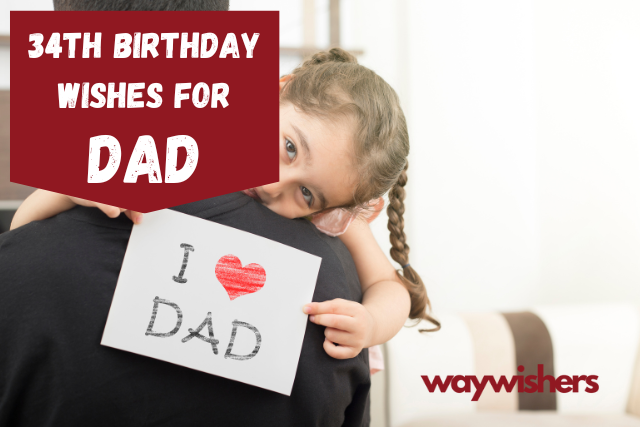 115+ 34th Birthday Wishes For Dad
